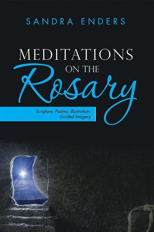 Cover of the book Meditations on the Rosary by Sandra Enders, WestBow Press