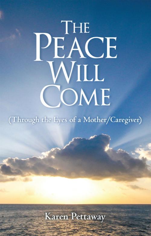 Cover of the book The Peace Will Come by Karen Pettaway, WestBow Press