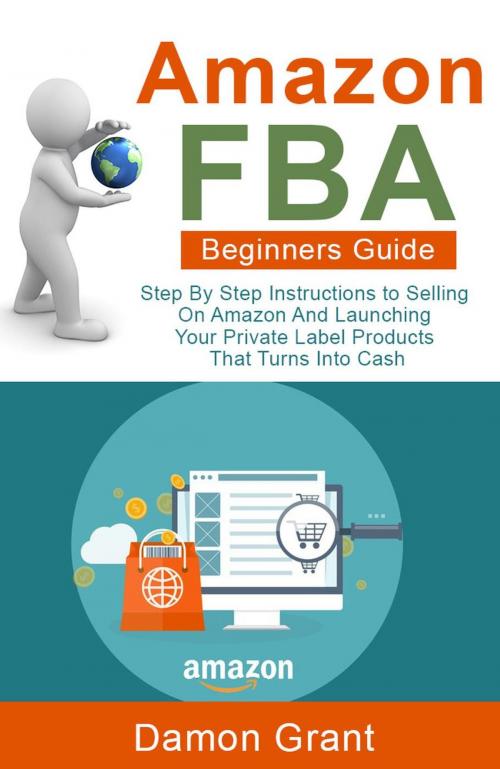 Cover of the book Amazon FBA Beginners Guide by Damon Grant, Damon Grant