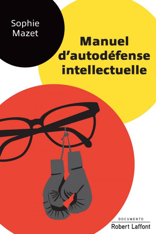 Cover of the book Manuel d'autodéfense intellectuelle by Sophie MAZET, Groupe Robert Laffont