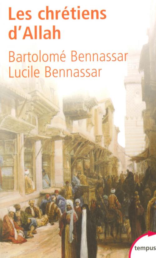 Cover of the book Les Chrétiens d'Allah by Lucile BENNASSAR, Bartolomé BENNASSAR, Place des éditeurs