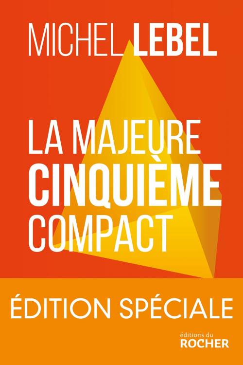 Cover of the book La majeure cinquième compact - édition spéciale by Michel Lebel, Editions du Rocher