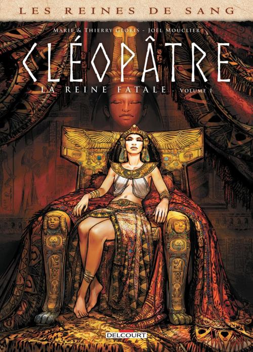 Cover of the book Les Reines de sang - Cléopâtre, la Reine fatale T01 by Thierry Gloris, Marie Gloris, Joël Mouclier, Delcourt