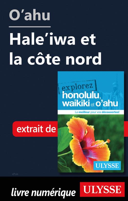 Cover of the book O'ahu - Hale'iwa et la côte nord by Collectif Ulysse, Guides de voyage Ulysse