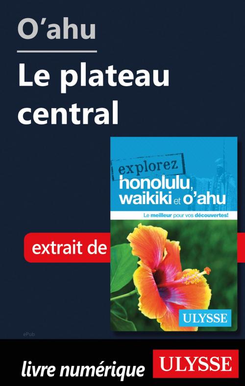 Cover of the book O'ahu - Le plateau central by Collectif Ulysse, Guides de voyage Ulysse