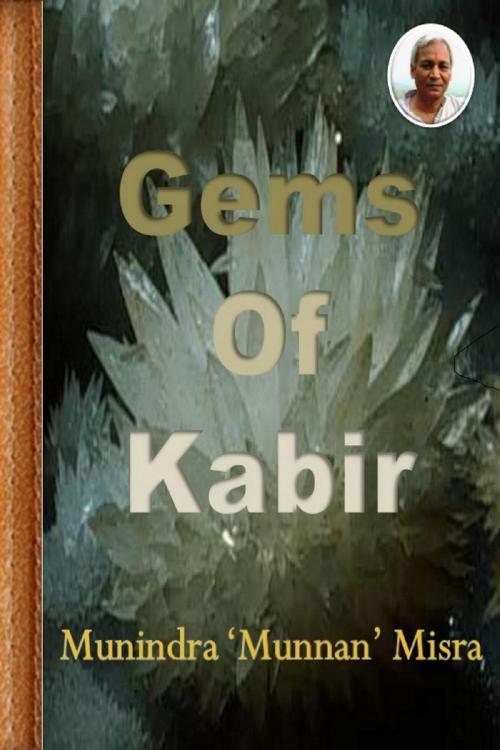 Cover of the book Gems Of Kabir by Munindra Misra, Osmora Inc.