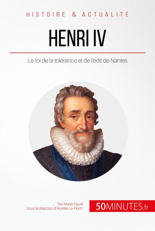 Cover of the book Henri IV by Marie Fauré, Aurélie Le Floch, 50Minutes.fr, 50Minutes.fr