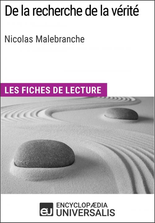 Cover of the book De la recherche de la vérité de Nicolas Malebranche by Encyclopaedia Universalis, Encyclopaedia Universalis