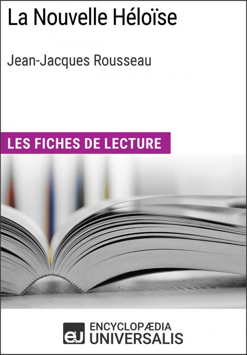 Cover of the book La Nouvelle Héloïse de Jean-Jacques Rousseau by Encyclopaedia Universalis, Encyclopaedia Universalis