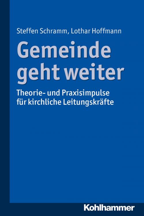 Cover of the book Gemeinde geht weiter by Steffen Schramm, Lothar Hoffmann, Kohlhammer Verlag