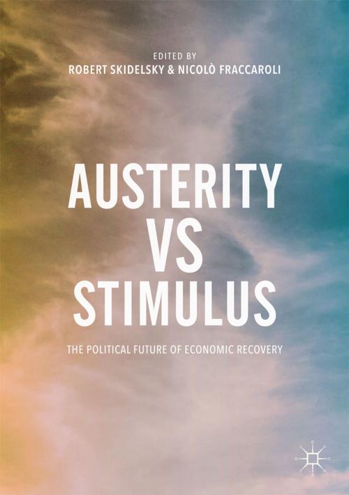 Cover of the book Austerity vs Stimulus by Robert Skidelsky, Nicolò Fraccaroli, Springer International Publishing