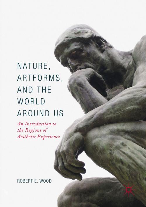 Cover of the book Nature, Artforms, and the World Around Us by Robert E. Wood, Springer International Publishing