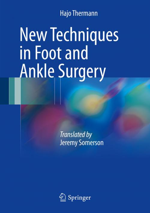 Cover of the book New Techniques in Foot and Ankle Surgery by Hajo Thermann, Springer International Publishing
