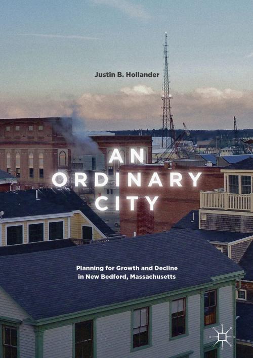 Cover of the book An Ordinary City by Justin B. Hollander, Springer International Publishing