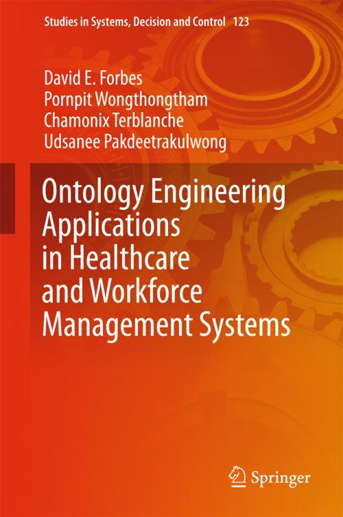 Cover of the book Ontology Engineering Applications in Healthcare and Workforce Management Systems by David E Forbes, Pornpit Wongthongtham, Chamonix Terblanche, Udsanee Pakdeetrakulwong, Springer International Publishing