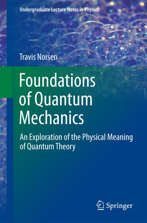 Cover of the book Foundations of Quantum Mechanics by Travis Norsen, Springer International Publishing