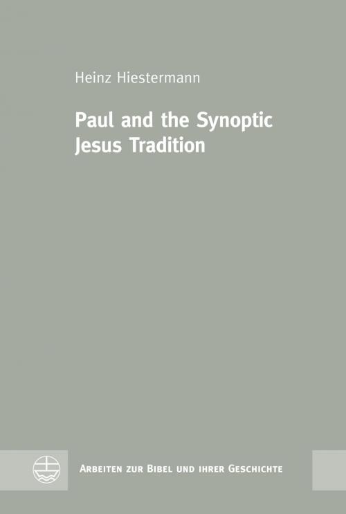 Cover of the book Paul and the Synoptic Jesus Tradition by Heinz Hiestermann, Evangelische Verlagsanstalt