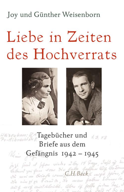 Cover of the book Liebe in Zeiten des Hochverrats by Joy Weisenborn, Günther Weisenborn, Gabriele Jaroschka, Helga Tuček, C.H.Beck