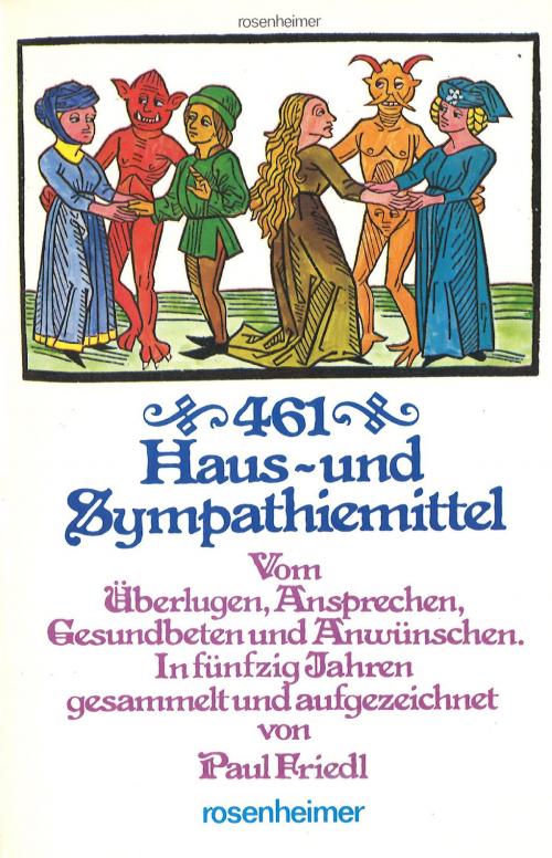 Cover of the book 461 Haus- und Sympathiemittel by Paul Friedl, Rosenheimer Verlagshaus