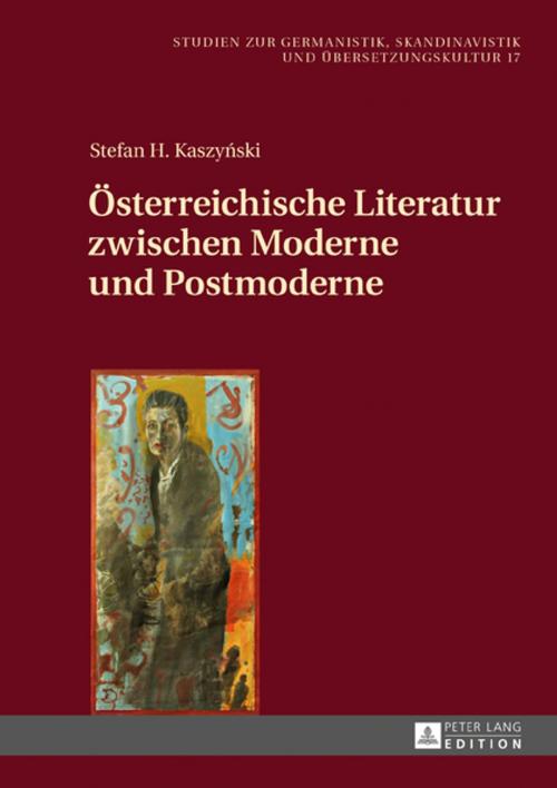 Cover of the book Oesterreichische Literatur zwischen Moderne und Postmoderne by Stefan H. Kaszynski, Peter Lang