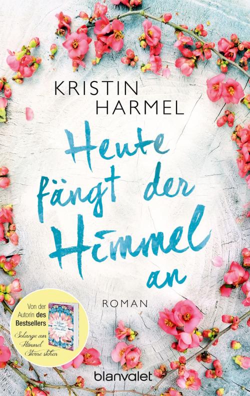 Cover of the book Heute fängt der Himmel an by Kristin Harmel, Blanvalet Taschenbuch Verlag