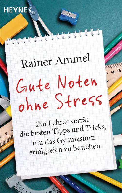 Cover of the book Gute Noten ohne Stress by Rainer Ammel, Heyne Verlag