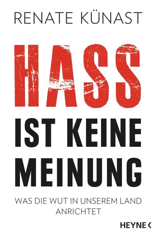 Cover of the book Hass ist keine Meinung by Renate Künast, Heyne Verlag