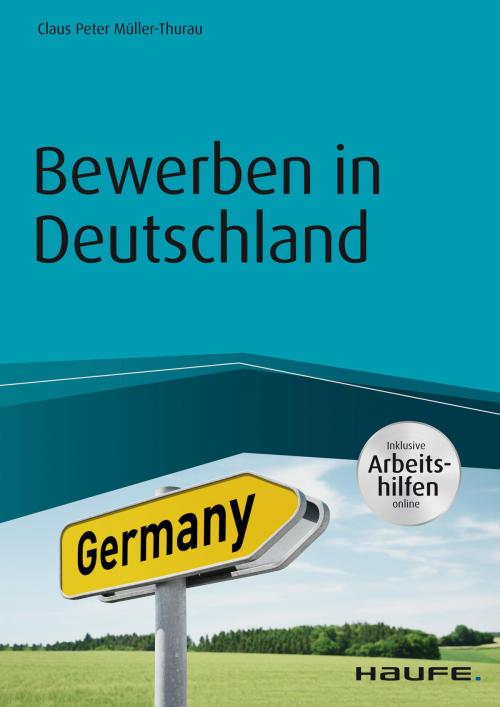 Cover of the book Bewerben in Deutschland - inklusive Arbeitshilfen online by Claus Peter Müller-Thurau, Haufe