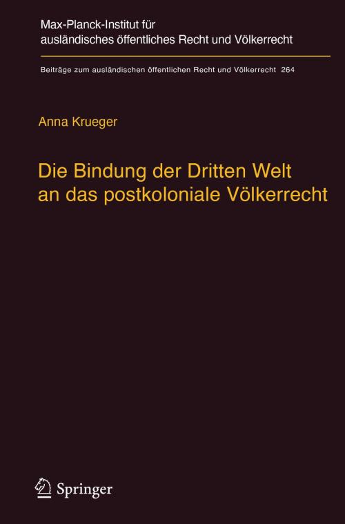 Cover of the book Die Bindung der Dritten Welt an das postkoloniale Völkerrecht by Anna Krueger, Springer Berlin Heidelberg