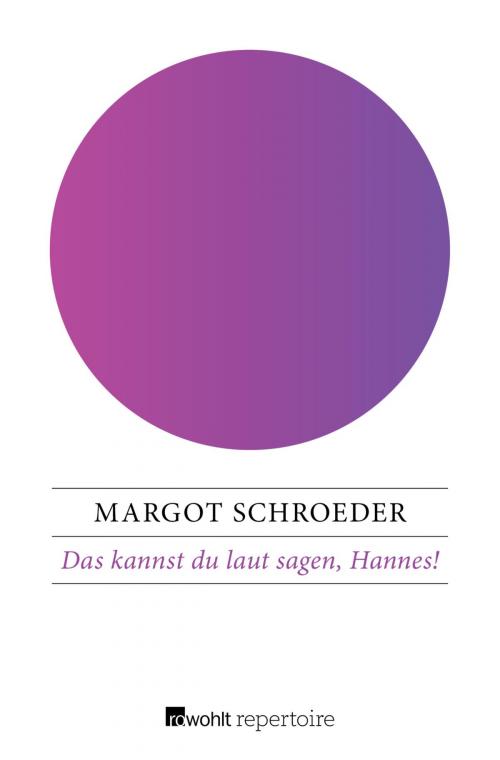 Cover of the book Das kannst du laut sagen, Hannes! by Margot Schroeder, Rowohlt Repertoire