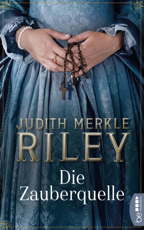 Cover of the book Die Zauberquelle by Judith Merkle Riley, beHEARTBEAT by Bastei Entertainment