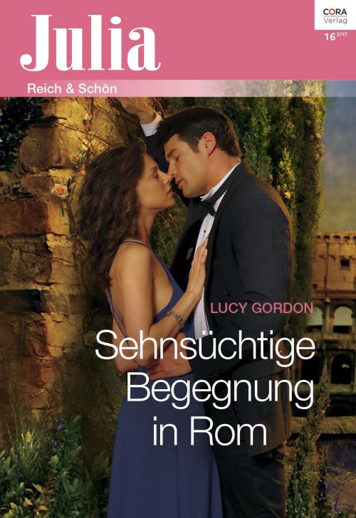 Cover of the book Sehnsüchtige Begegnung in Rom by Lucy Gordon, CORA Verlag