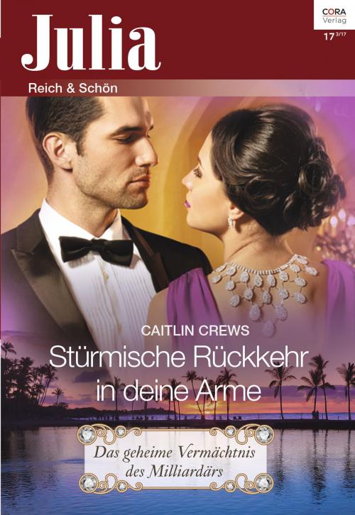 Cover of the book Stürmische Rückkehr in deine Arme by Caitlin Crews, CORA Verlag