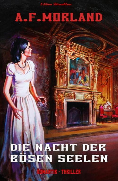 Cover of the book Die Nacht der bösen Seelen by A. F. Morland, BookRix