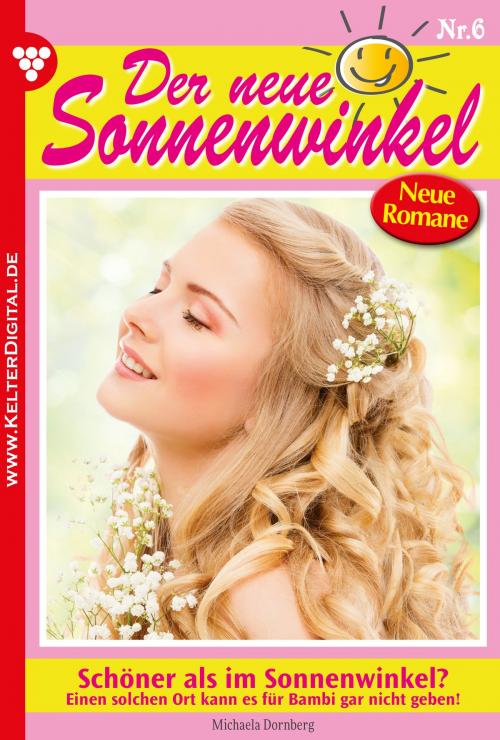 Cover of the book Der neue Sonnenwinkel 6 – Familienroman by Michaela Dornberg, Kelter Media