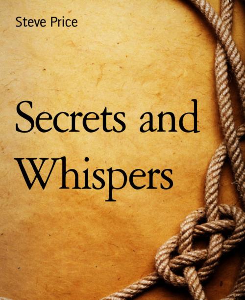 Cover of the book Secrets and Whispers by Steve Price, BookRix