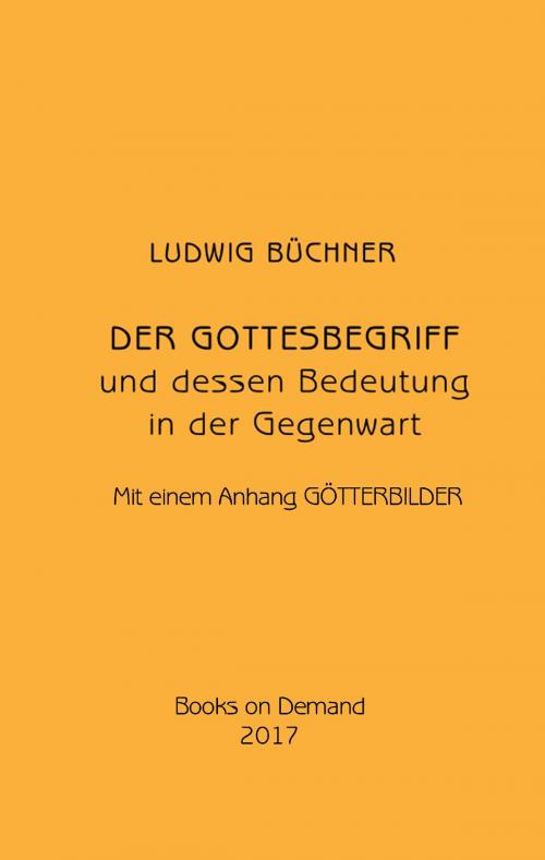 Cover of the book Der Gottesbegriff und dessen Bedeutung in der Gegenwart by Ludwig Büchner, Books on Demand