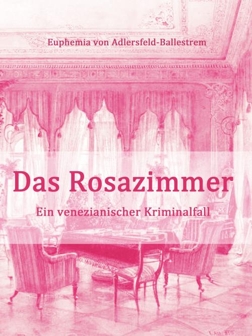 Cover of the book Das Rosazimmer by Eufemia von Adlersfeld-Ballestrem, Books on Demand