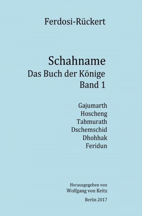 Cover of the book Schahname - Das Buch der Könige, Band 1 by Friedrich Rückert, epubli