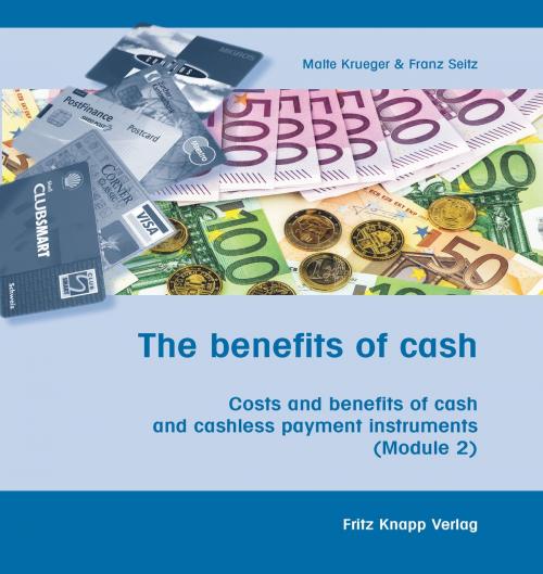 Cover of the book The benefits of cash by Malte Krueger, Franz Seitz, Fritz Knapp Verlag