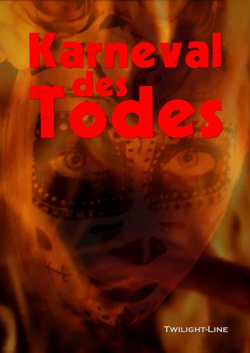 Cover of the book Karneval des Todes by Jan Orbahn, Anna-Katharina Höpflinger, Nadine Baumann, Andreas Dörr, Christian Veit Eschenfelder, Ti, Twilight-Line Verlag