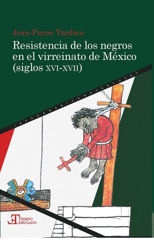 Cover of the book Resistencia de los negros en el virreinato de México (siglos XVI-XVII) by Jean-Pierre Tardieu, Iberoamericana Editorial Vervuert