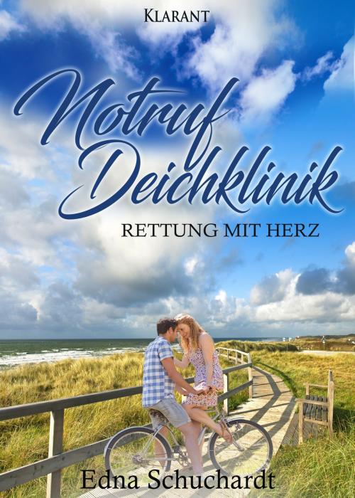Cover of the book Notruf Deichklinik. Rettung mit Herz by Edna Schuchardt, Klarant