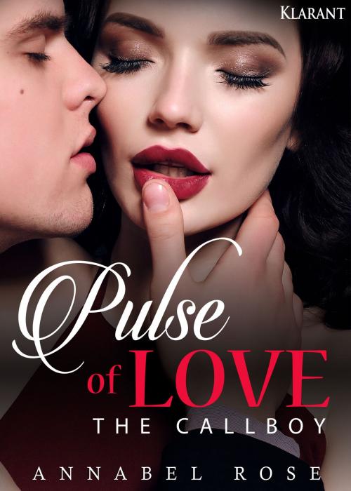 Cover of the book Pulse of Love. The Callboy by Annabel Rose, Klarant