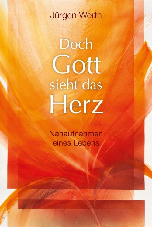 Cover of the book Doch Gott sieht das Herz by Jürgen Werth, Gerth Medien