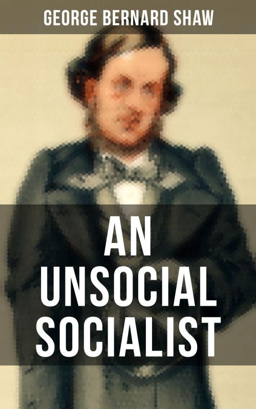 Cover of the book AN UNSOCIAL SOCIALIST by George Bernard Shaw, Musaicum Books