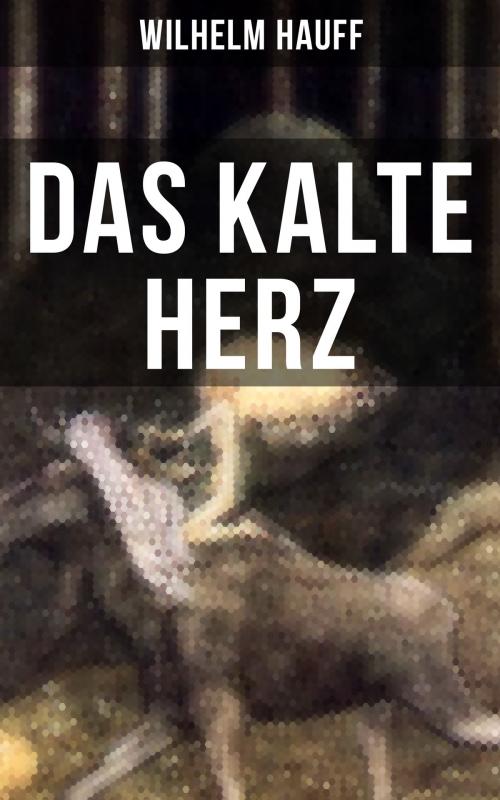 Cover of the book Das kalte Herz by Wilhelm Hauff, Musaicum Books