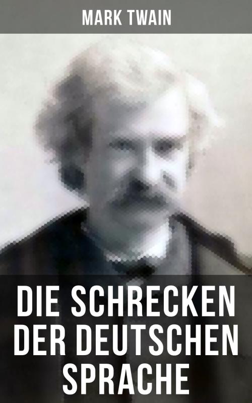 Cover of the book Die Schrecken der deutschen Sprache by Mark Twain, Musaicum Books