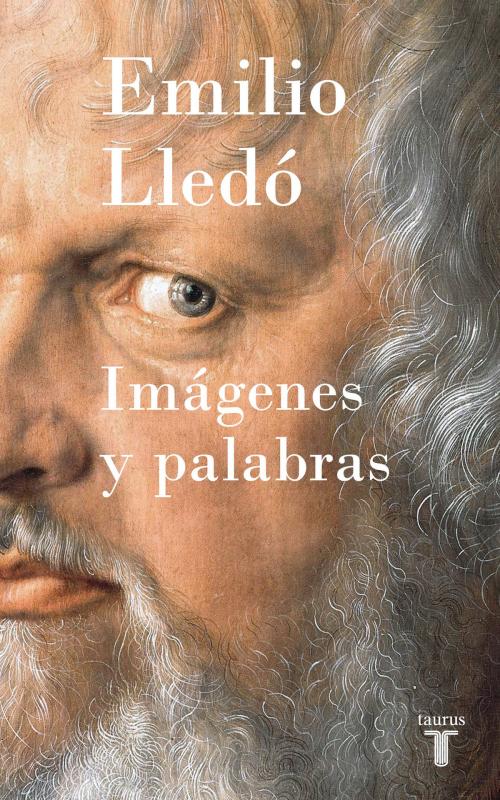 Cover of the book Imágenes y palabras by Emilio Lledó, Penguin Random House Grupo Editorial España