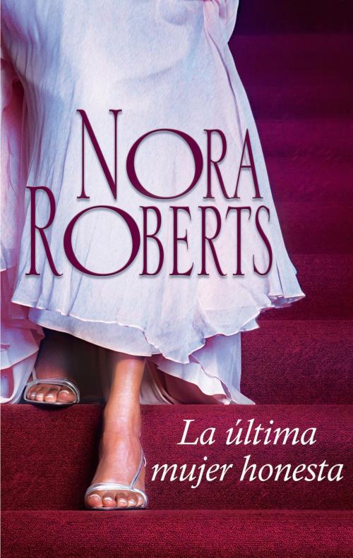 Cover of the book La última mujer honesta by Nora Roberts, Harlequin, una división de HarperCollins Ibérica, S.A.